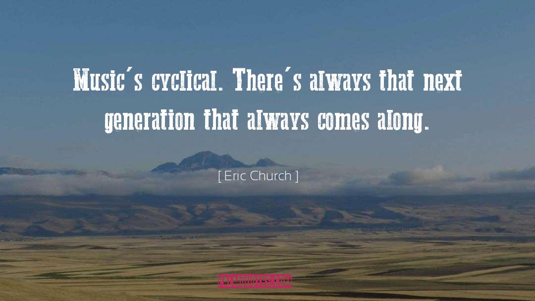Eric Church Quotes: Music's cyclical. There's always that