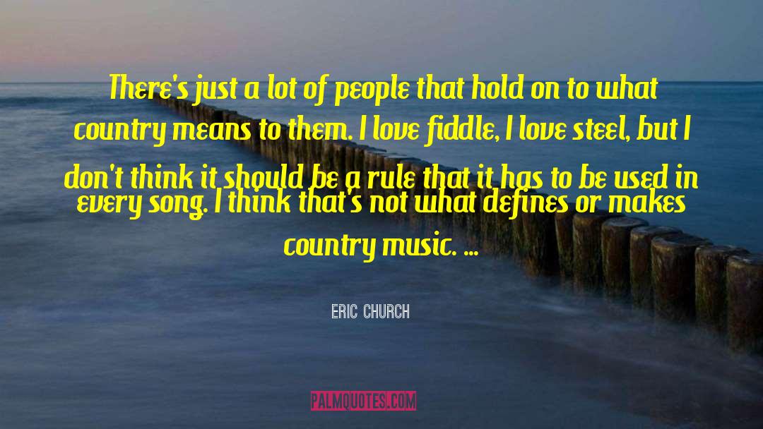 Eric Church Quotes: There's just a lot of