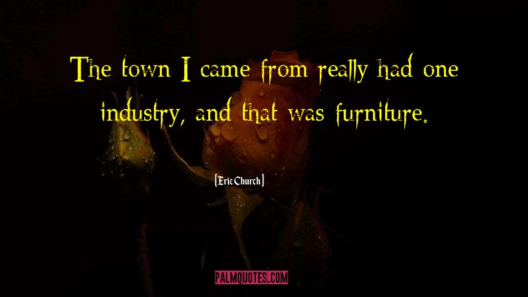 Eric Church Quotes: The town I came from