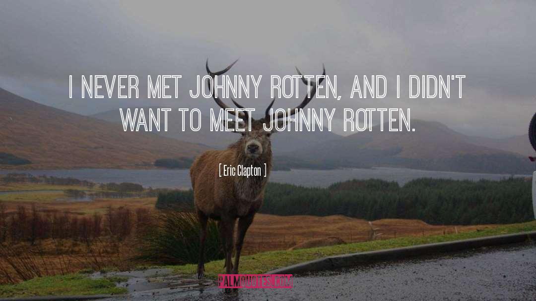 Eric Clapton Quotes: I never met Johnny Rotten,