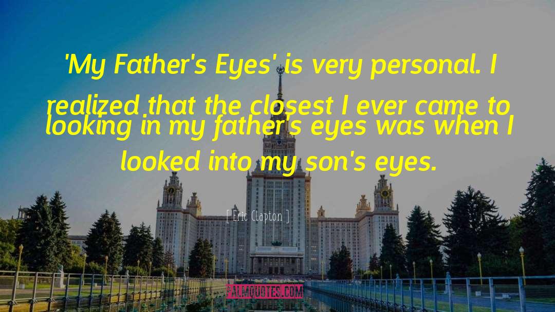 Eric Clapton Quotes: 'My Father's Eyes' is very