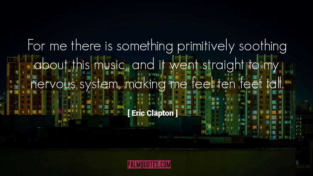 Eric Clapton Quotes: For me there is something