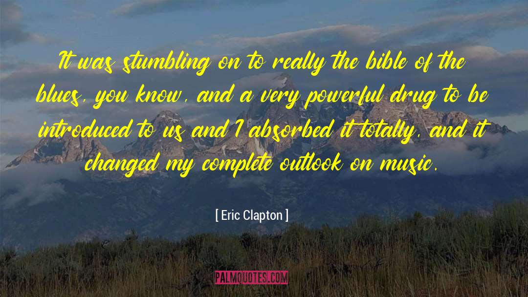 Eric Clapton Quotes: It was stumbling on to