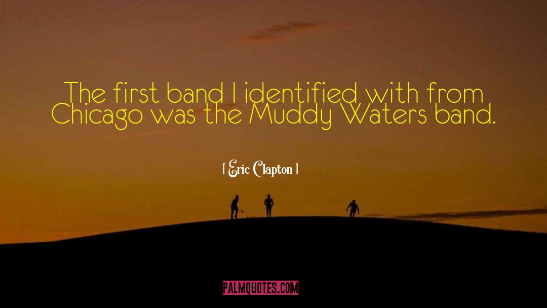 Eric Clapton Quotes: The first band I identified