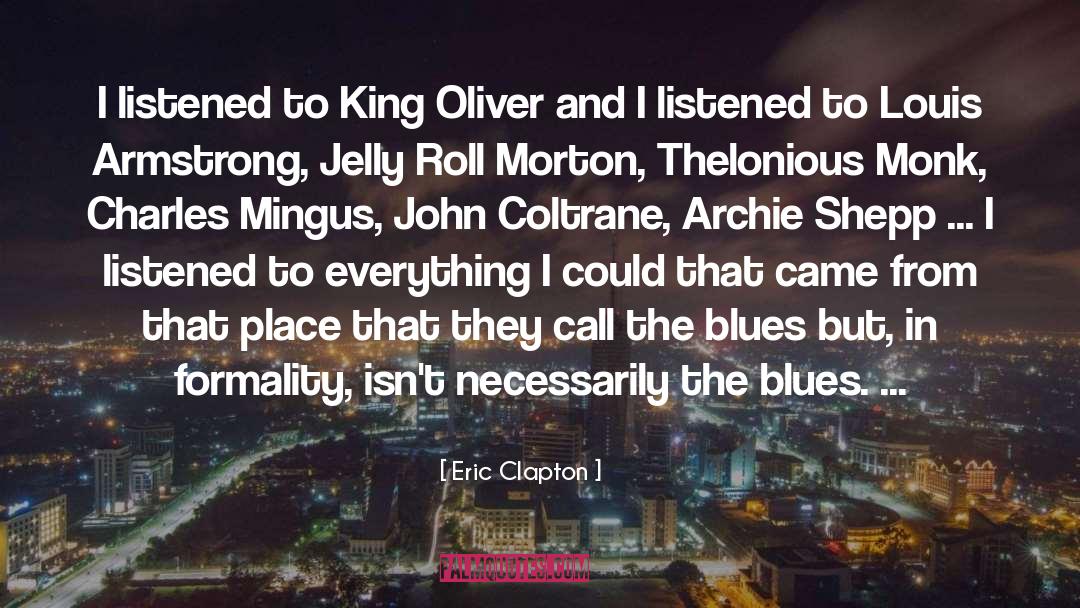 Eric Clapton Quotes: I listened to King Oliver