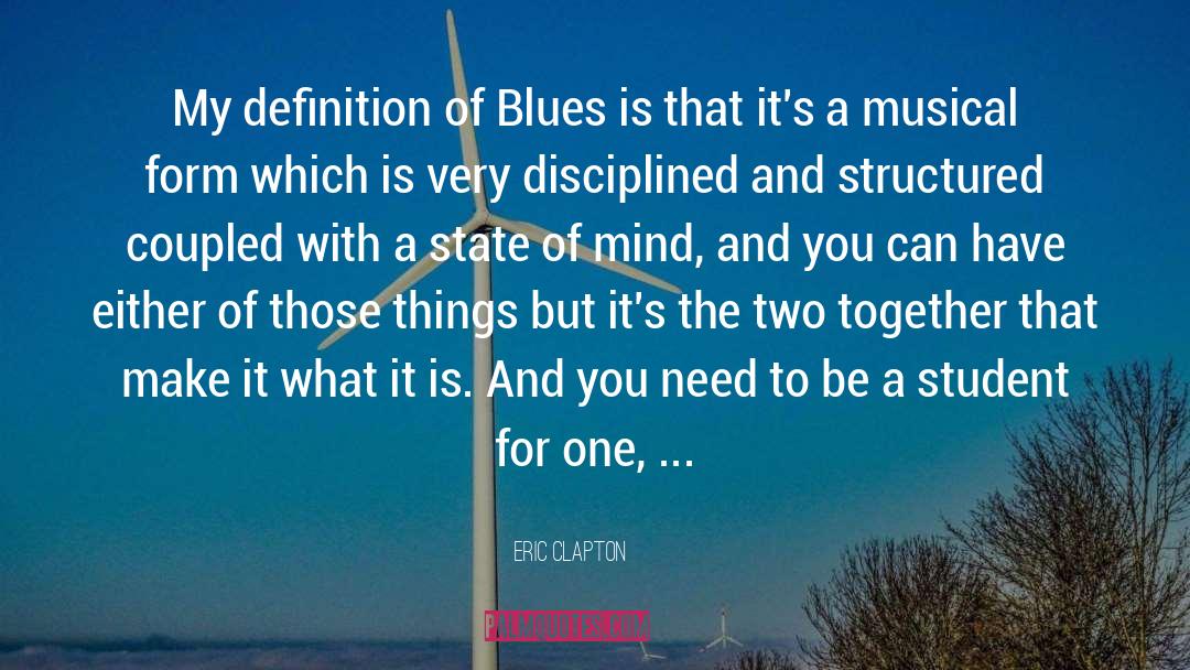 Eric Clapton Quotes: My definition of Blues is