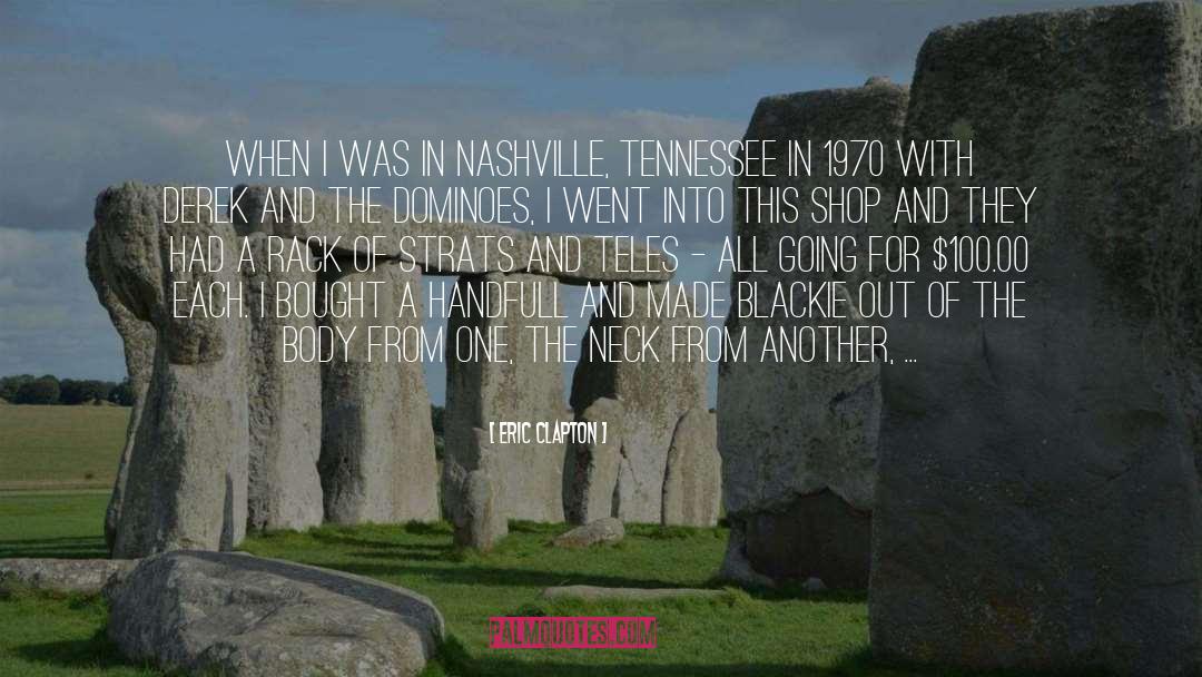 Eric Clapton Quotes: When I was in Nashville,
