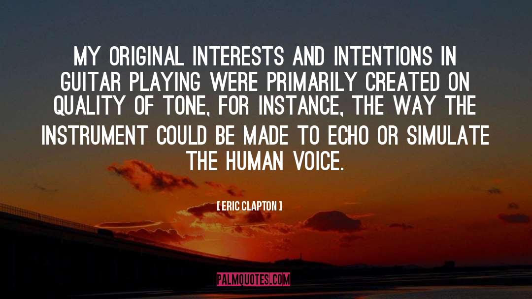 Eric Clapton Quotes: My original interests and intentions