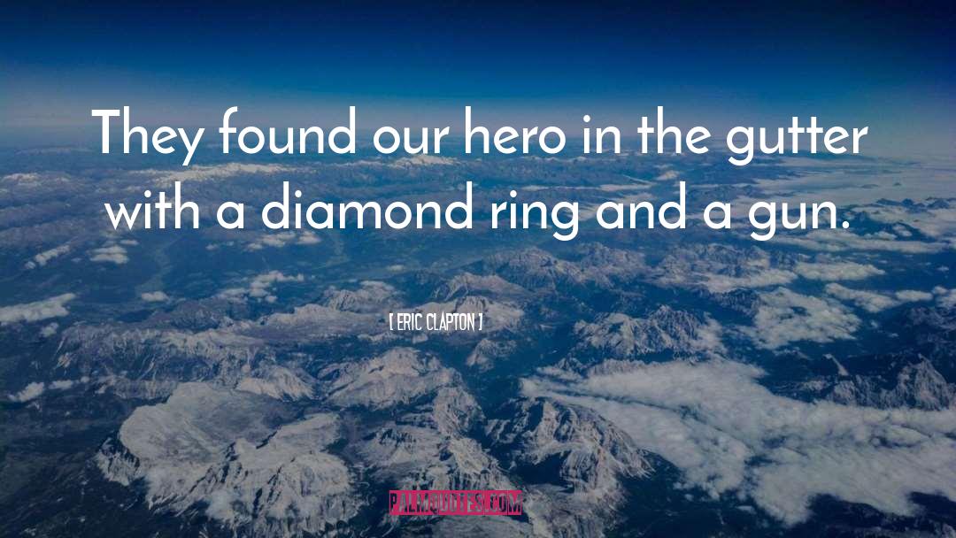 Eric Clapton Quotes: They found our hero in