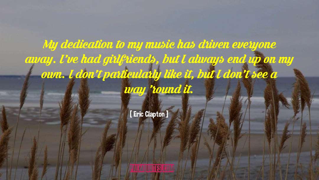 Eric Clapton Quotes: My dedication to my music