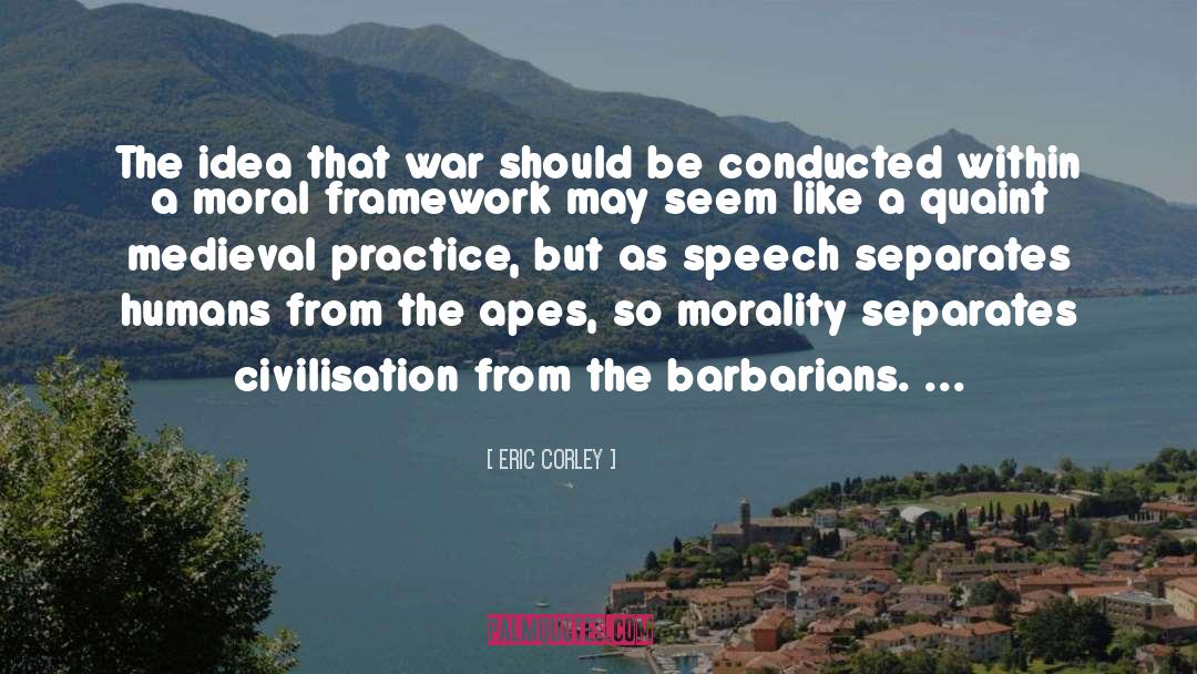 Eric Corley Quotes: The idea that war should