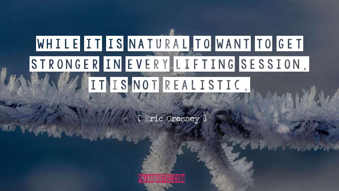 Eric Cressey Quotes: While it is natural to