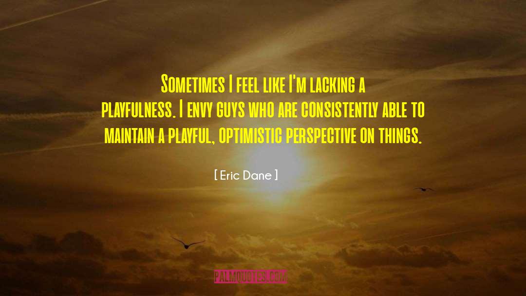 Eric Dane Quotes: Sometimes I feel like I'm