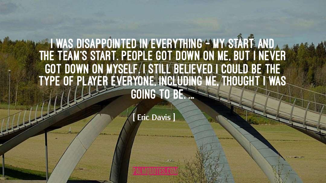 Eric Davis Quotes: I was disappointed in everything