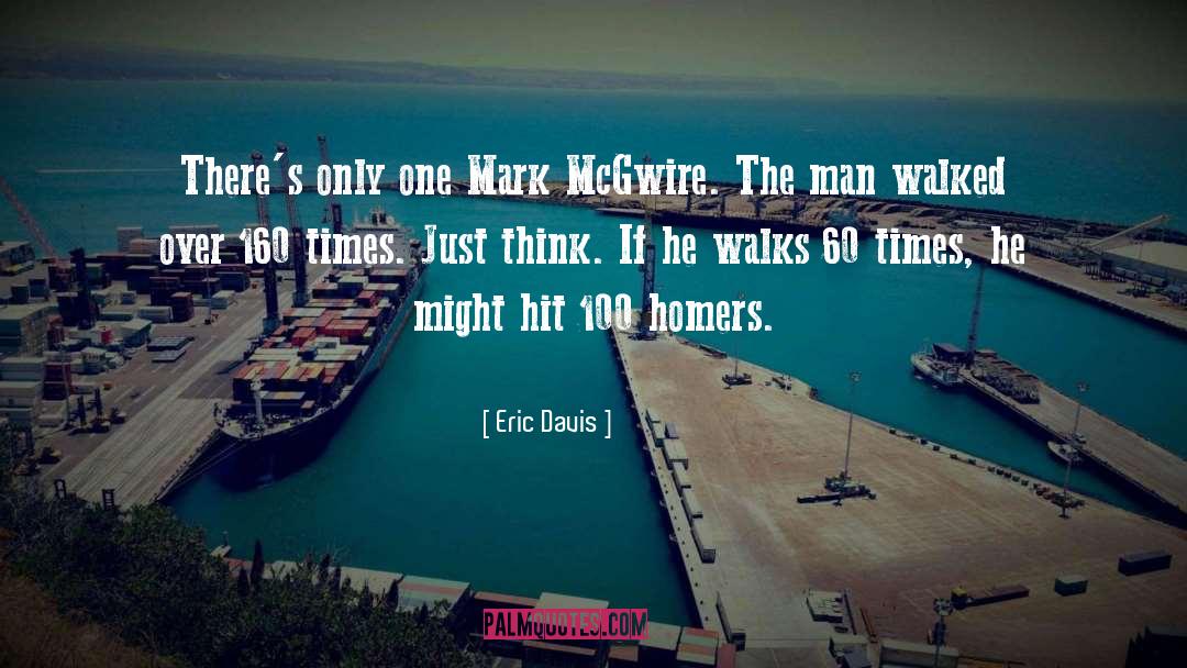 Eric Davis Quotes: There's only one Mark McGwire.
