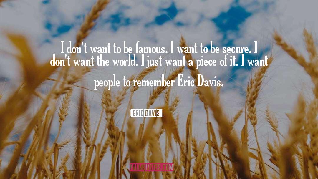 Eric Davis Quotes: I don't want to be