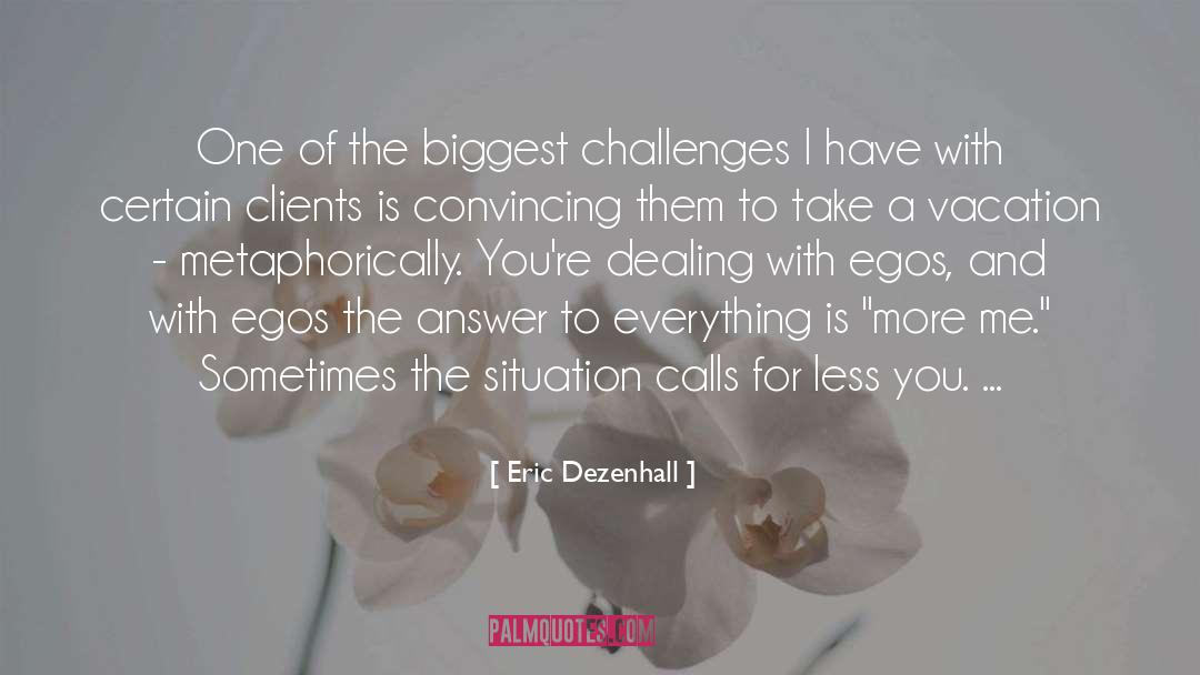 Eric Dezenhall Quotes: One of the biggest challenges