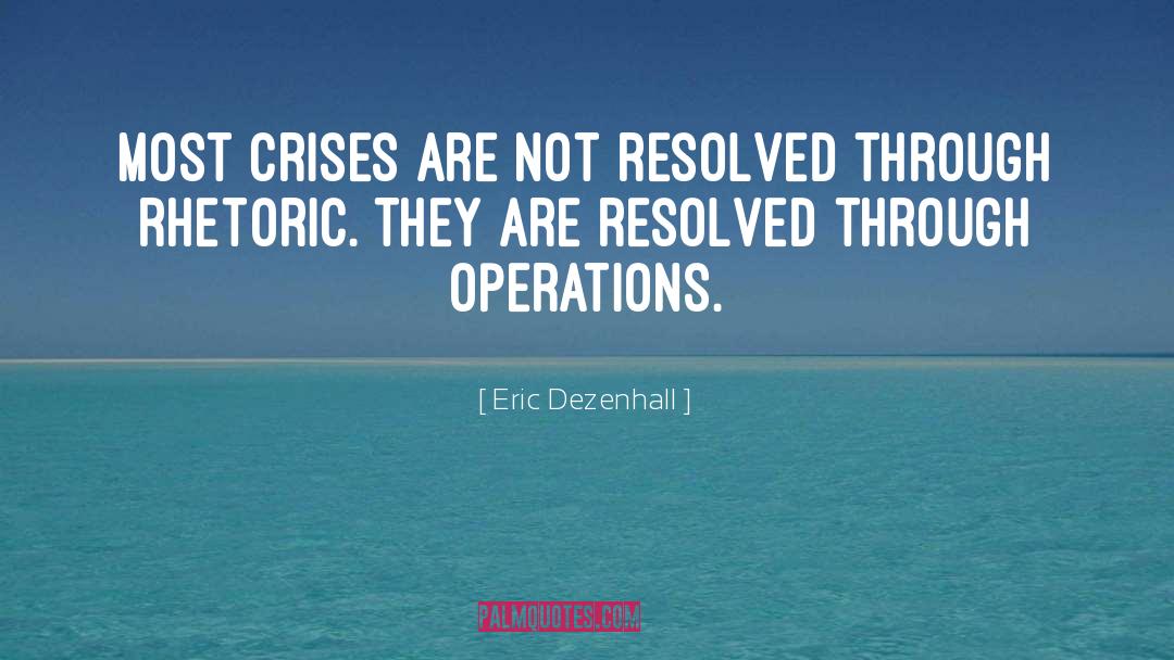Eric Dezenhall Quotes: Most crises are not resolved