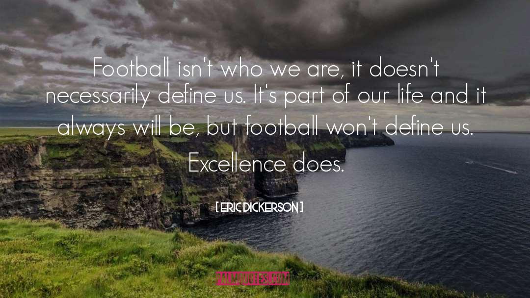 Eric Dickerson Quotes: Football isn't who we are,