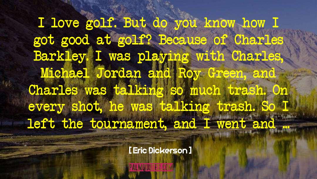Eric Dickerson Quotes: I love golf. But do