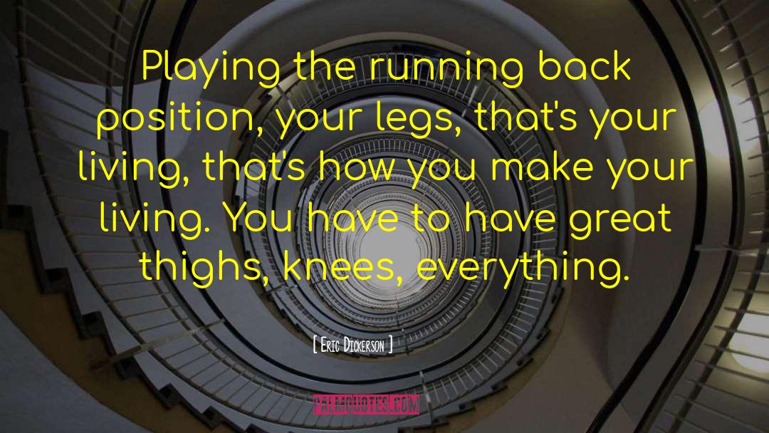 Eric Dickerson Quotes: Playing the running back position,