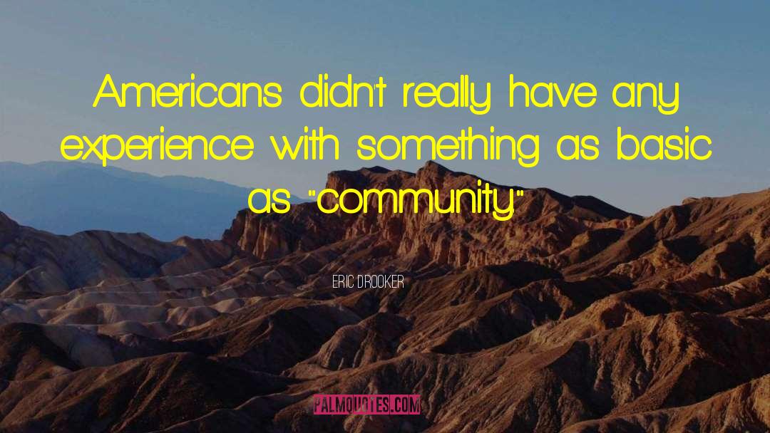 Eric Drooker Quotes: Americans didn't really have any