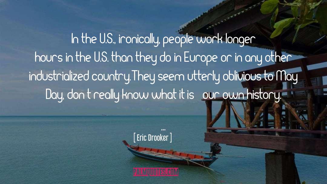 Eric Drooker Quotes: In the U.S., ironically, people