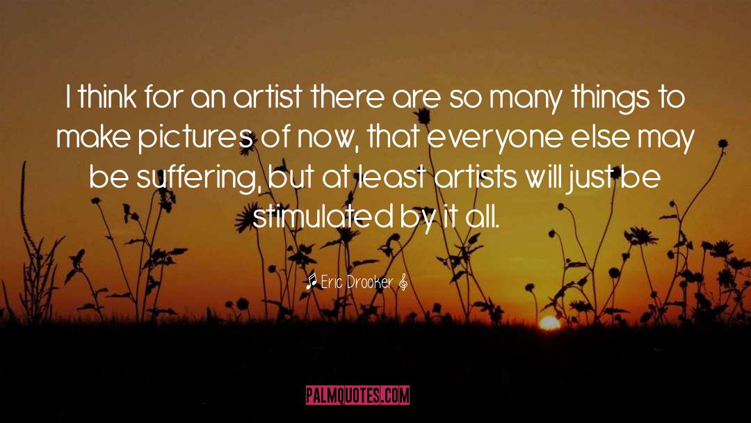 Eric Drooker Quotes: I think for an artist