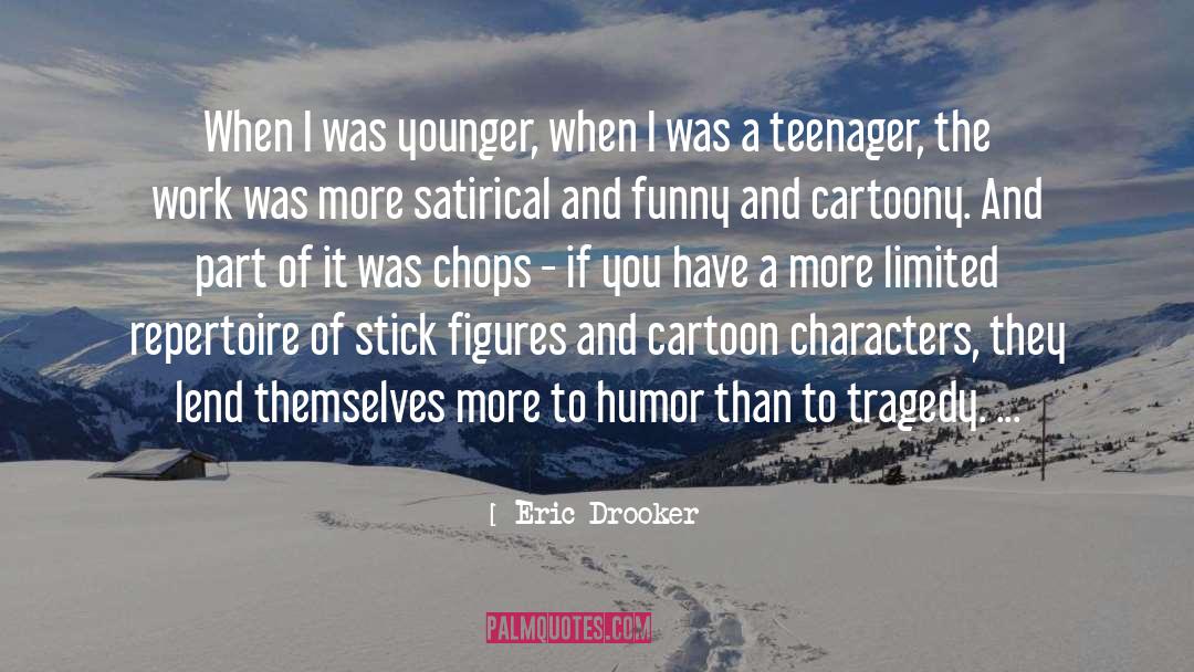 Eric Drooker Quotes: When I was younger, when