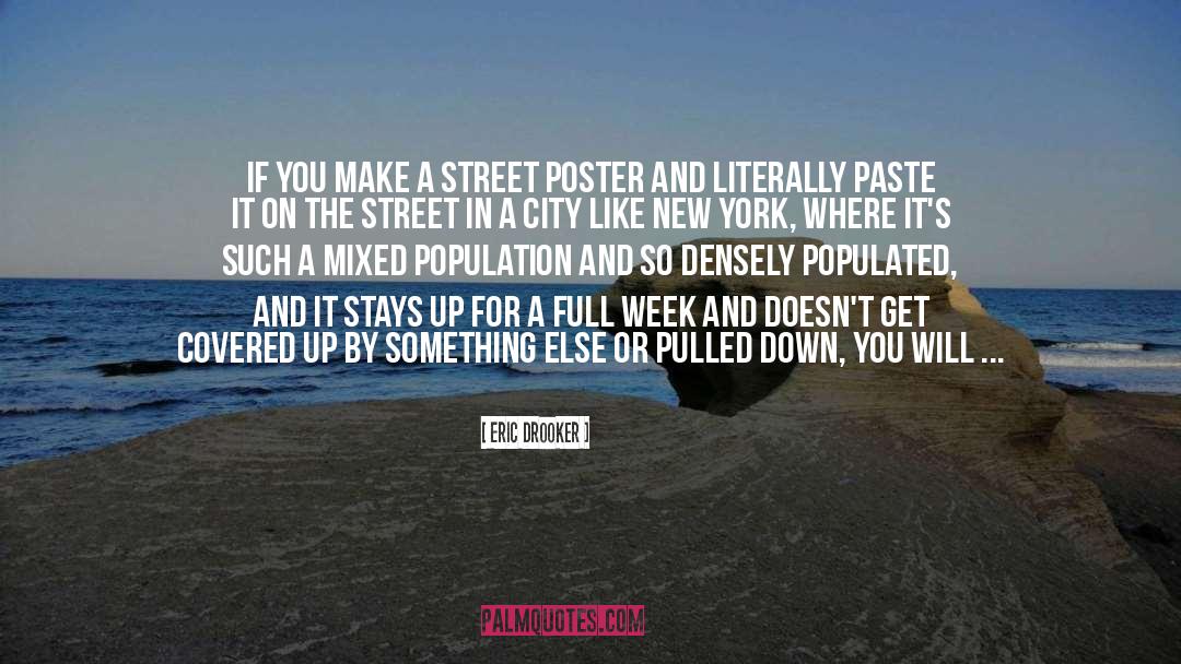 Eric Drooker Quotes: If you make a street