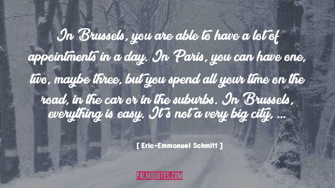 Eric-Emmanuel Schmitt Quotes: In Brussels, you are able