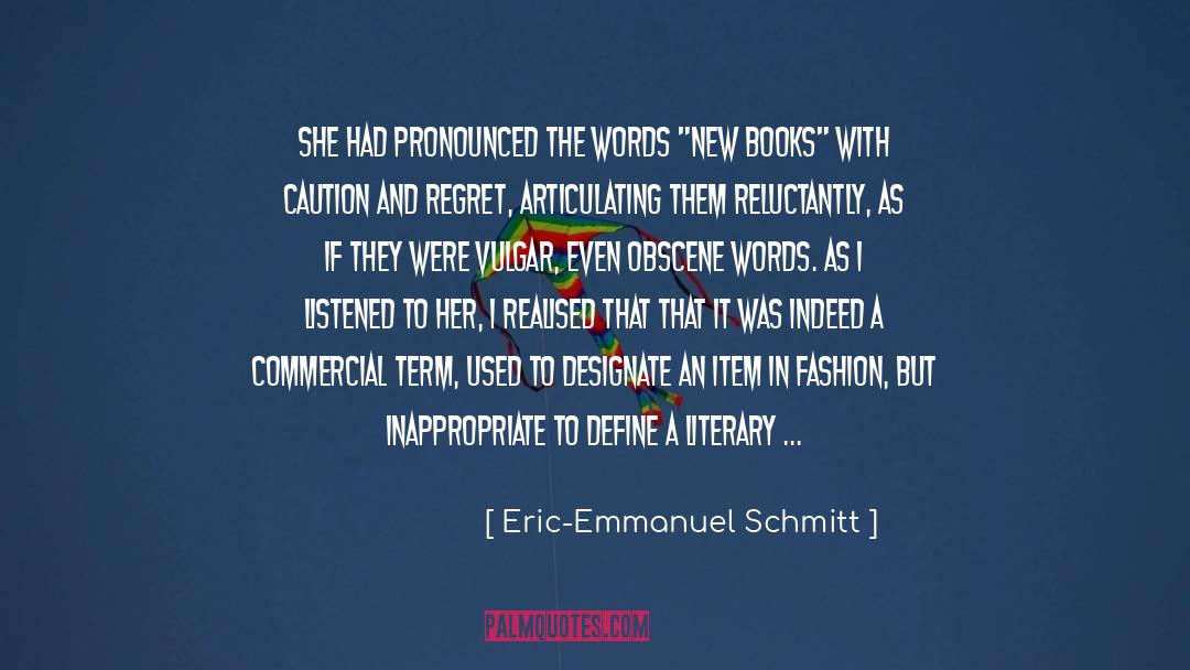 Eric-Emmanuel Schmitt Quotes: She had pronounced the words