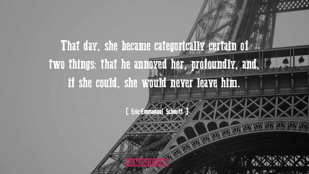 Eric-Emmanuel Schmitt Quotes: That day, she became categorically