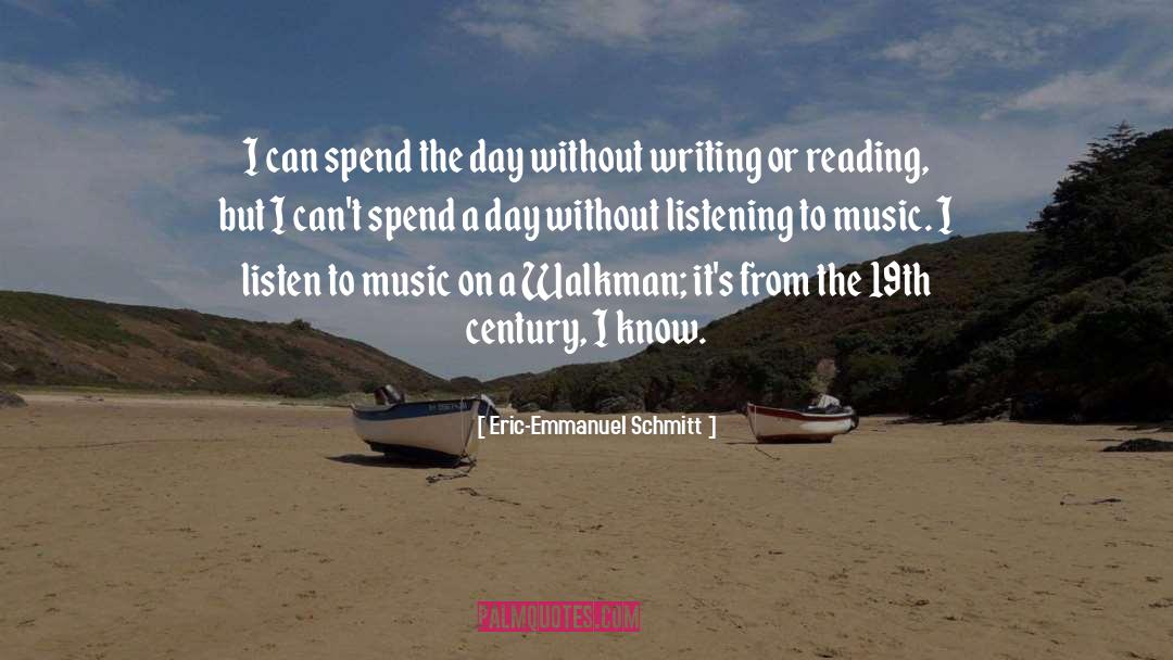 Eric-Emmanuel Schmitt Quotes: I can spend the day