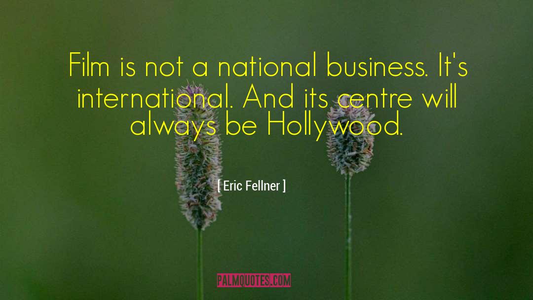 Eric Fellner Quotes: Film is not a national