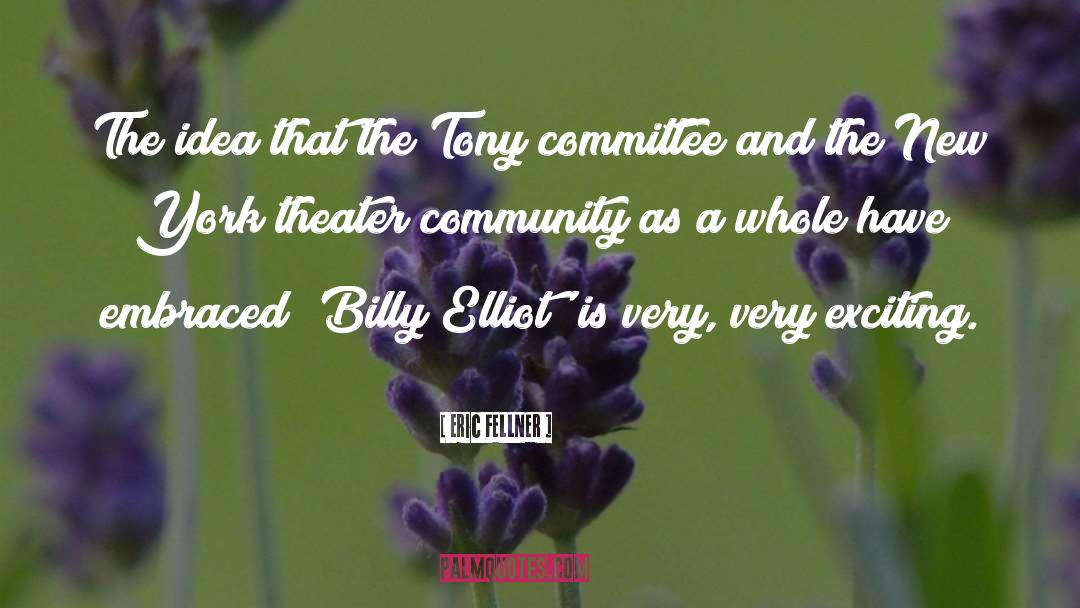 Eric Fellner Quotes: The idea that the Tony