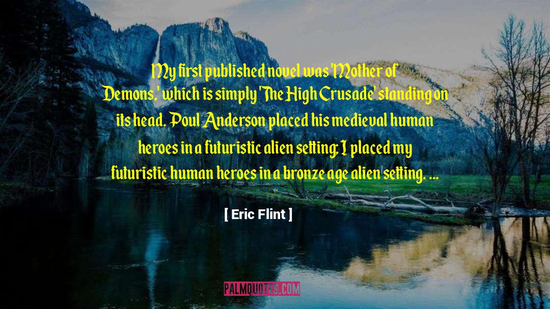 Eric Flint Quotes: My first published novel was