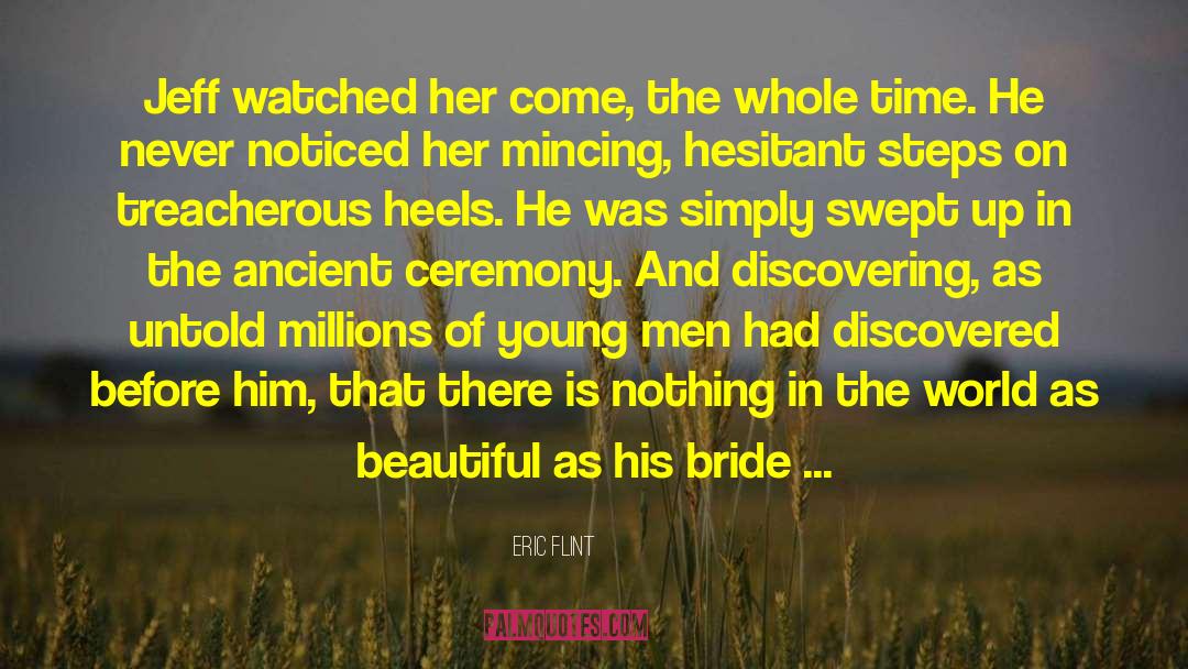 Eric Flint Quotes: Jeff watched her come, the