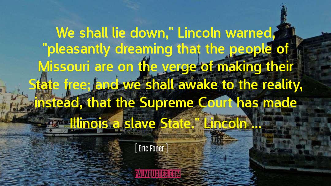 Eric Foner Quotes: We shall lie down,