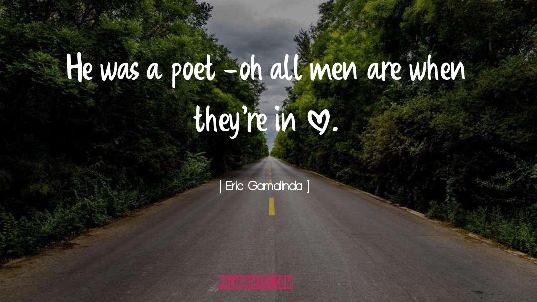 Eric Gamalinda Quotes: He was a poet -oh