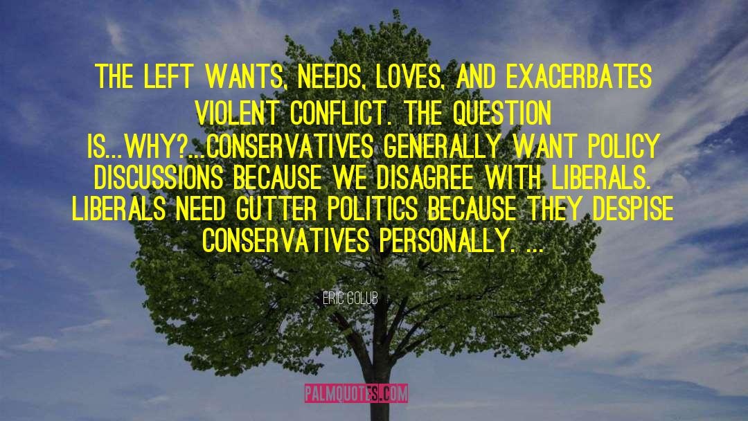 Eric Golub Quotes: The left wants, needs, loves,