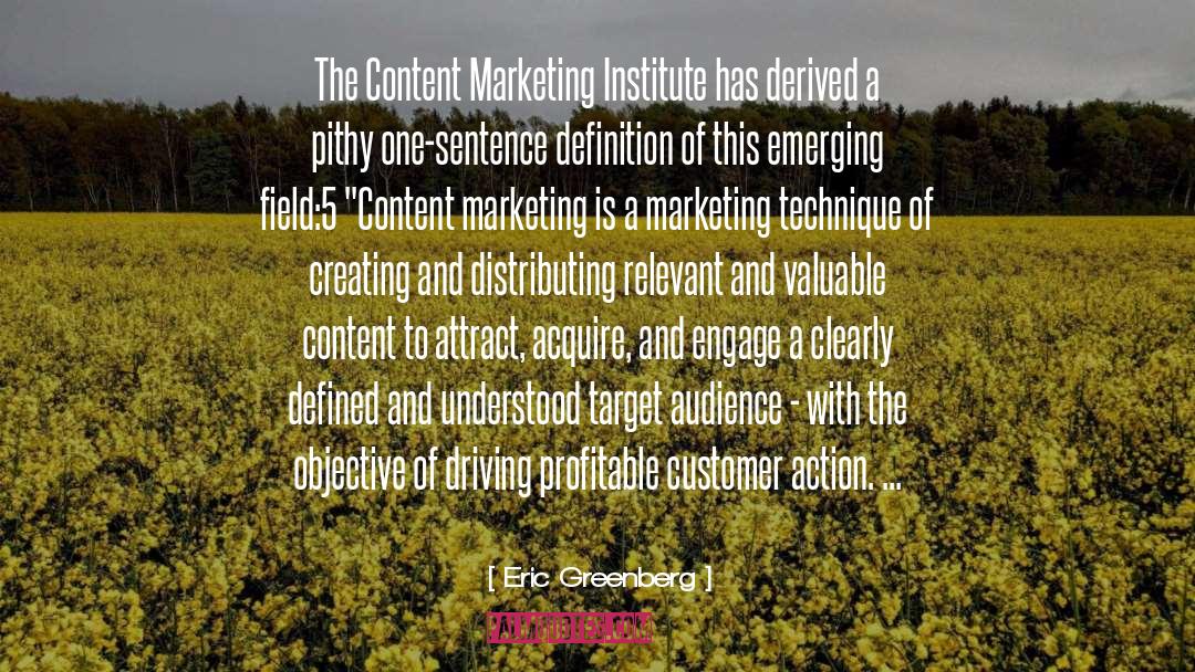 Eric Greenberg Quotes: The Content Marketing Institute has