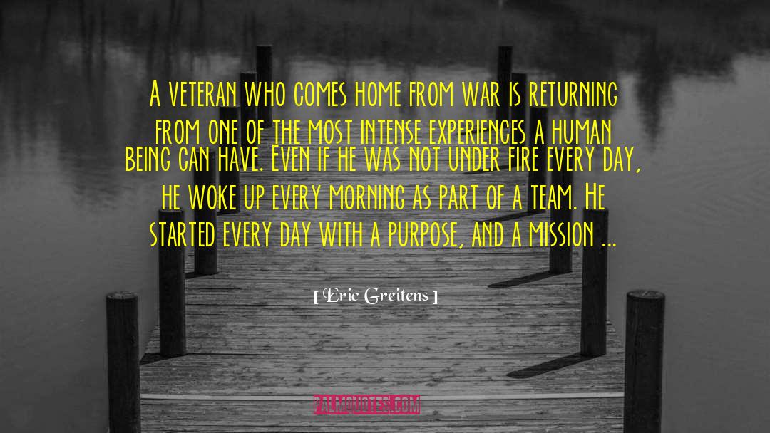 Eric Greitens Quotes: A veteran who comes home