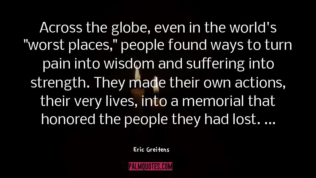 Eric Greitens Quotes: Across the globe, even in