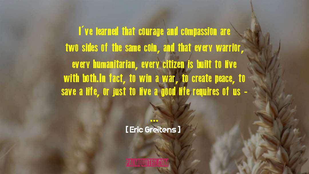 Eric Greitens Quotes: I've learned that courage and