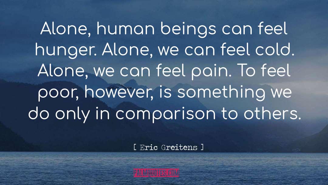 Eric Greitens Quotes: Alone, human beings can feel