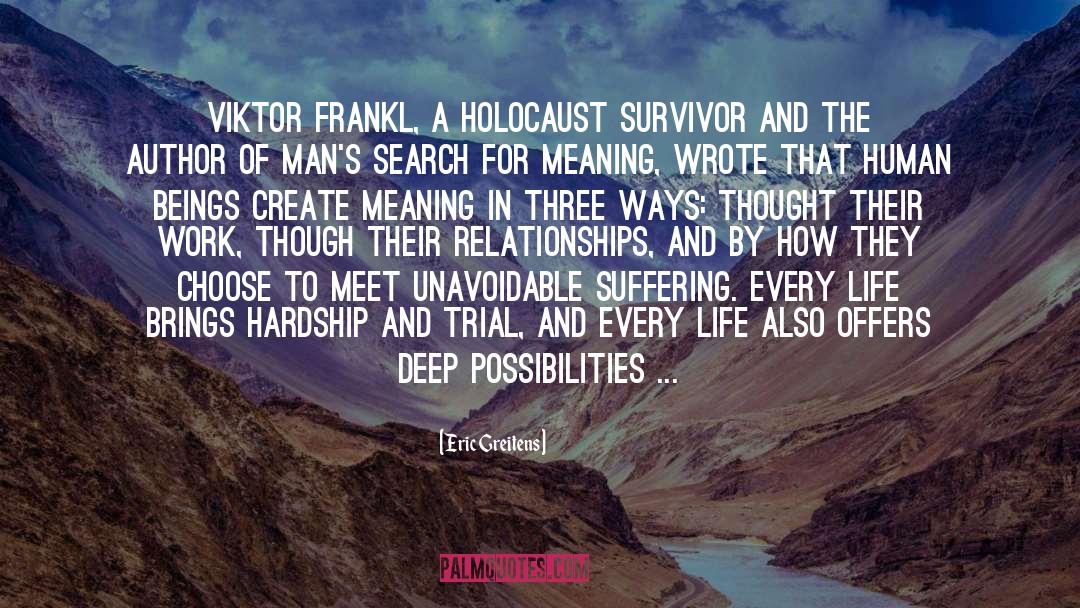 Eric Greitens Quotes: Viktor Frankl, a Holocaust survivor