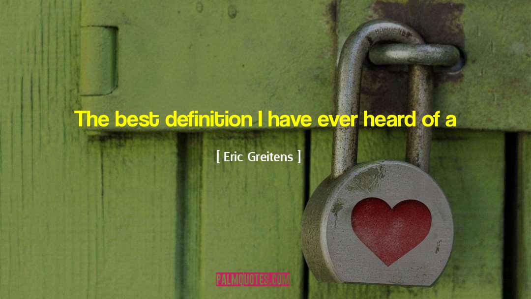 Eric Greitens Quotes: The best definition I have