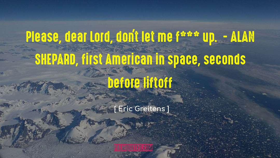 Eric Greitens Quotes: Please, dear Lord, don't let