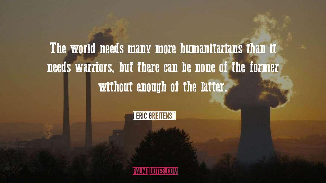 Eric Greitens Quotes: The world needs many more